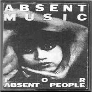 Absent Music - Absent Music For Absent People download free