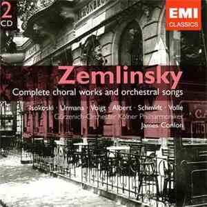 Alexander Von Zemlinsky, James Conlon, Gürzenich-Orchester Kölner Philharmoniker - Complete Choral Works & Orchestral Songs download free