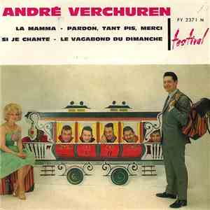 André Verchuren - La Mamma / Pardon, Tant Pis, Merci / Si Je Chante / Le Vagabond Du Dimanche download free