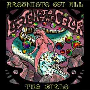 Arsonists Get All The Girls - Listen To The Color download free