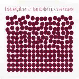 Bebel Gilberto - Tanto Tempo Remixes download free