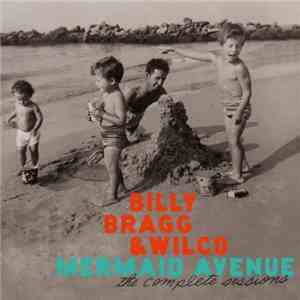 Billy Bragg And Wilco - Mermaid Avenue The Complete Sessions download free