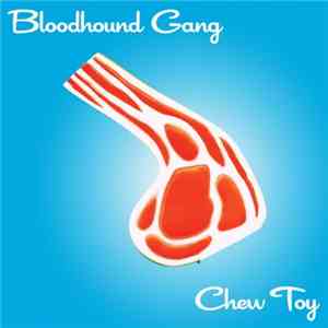 Bloodhound Gang - Chew Toy download free