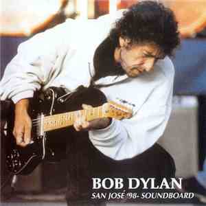 Bob Dylan - San José '98 Soundboard download free