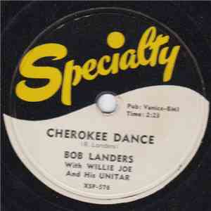 Bob Landers With Willie Joe And His Unitar - Cherokee Dance / Unitar Rock download free