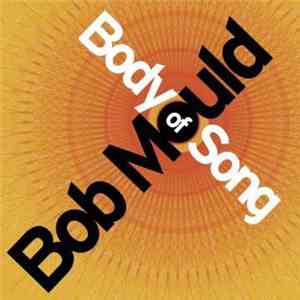Bob Mould - Body Of Song download free