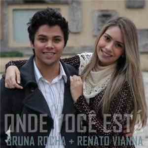 Bruna Rocha and Renato Vianna - Onde Você Está download free