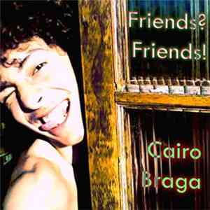 Cairo Braga - Friends? Friends! download free
