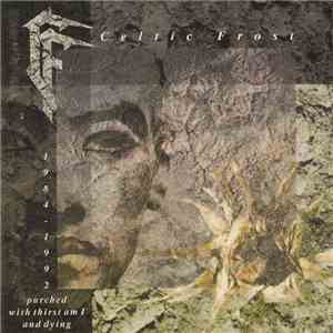 Celtic Frost - Parched With Thirst Am I And Dying download free