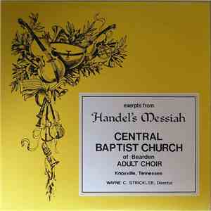 Central Baptist Chruch Of Bearden Adult Choir - Excerpts From Handel's Messiah download free