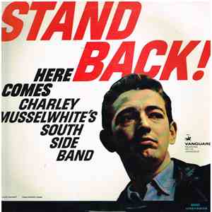 Charley Musselwhite's South Side Band - Stand Back! Here Comes Charley Musselwhite's South Side Band download free