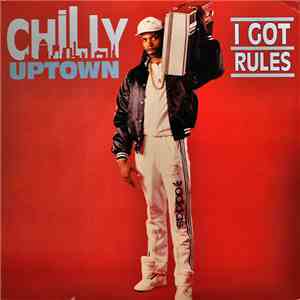 Chilly Uptown - I Got Rules download free