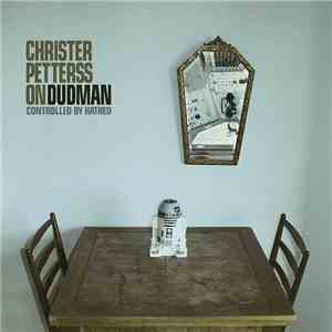 Christer Pettersson  / Dudman - Controlled By Hatred download free