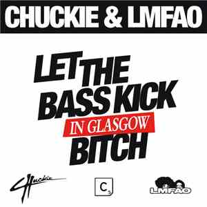Chuckie & LMFAO - Let The Bass Kick In Glasgow Bitch download free