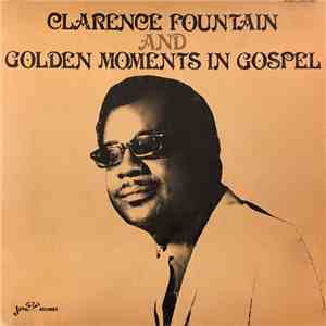 Clarence Fountain - Clarence Fountain And Golden Moments In Gospel download free