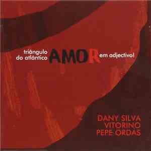 Dany Silva,Vitorino,Pepe Ordas - Triangulo Do Atlantico Amor En Adjectivo! download free