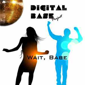 Digital Base Project - Wait, Babe download free