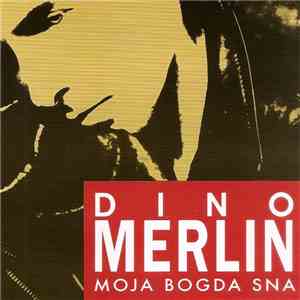 Dino Merlin - Moja Bogda Sna download free