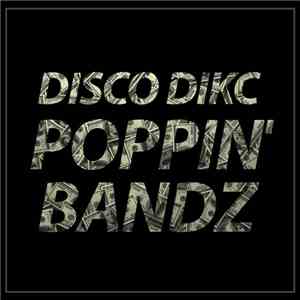 DISCO DIKC - Poppin' Bandz download free