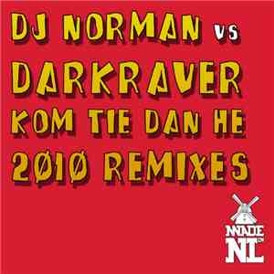 DJ Norman vs Darkraver - Kom Tie Dan He! (2010 Remixes) download free