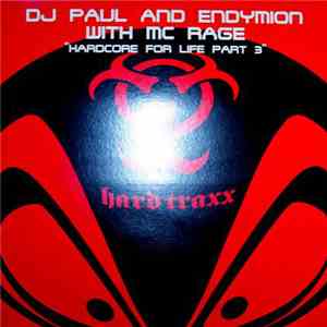 DJ Paul & Endymion with MC Rage - Hardcore For Life Part 3 download free
