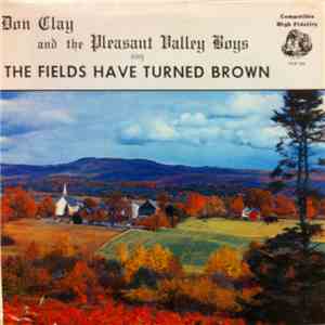 Don Clay  And The Pleasant Valley Boys  - The Fields Have Turned Brown download free