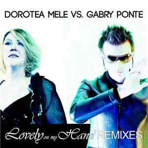 Dorotea Mele Vs. Gabry Ponte - Lovely On My Hand Remixes download free