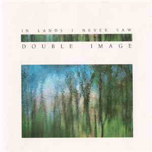 Double Image - In Lands I Never Saw download free