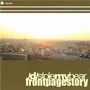 /d/stolemybear, Front Page Story - Split download free