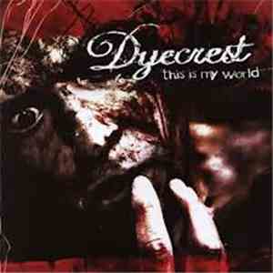 Dyecrest - This Is My World download free