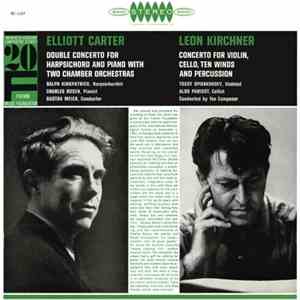 Elliott Carter, Leon Kirchner / Ralph Kirkpatrick, Charles Rosen, Gustav Meier, Tossy Spivakovsky, Aldo Parisot - Double Concerto For Harpsichord And Piano With Two Chamber Orchestras - Concerto For Violin, Cello, Ten Winds And Percussion download free