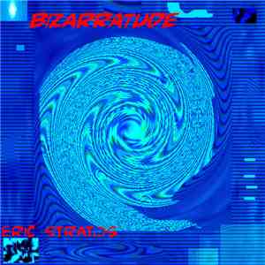 Eric Stratos - Bizarratude download free