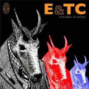 E&TC - Trouble In Mind download free