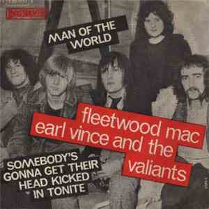Fleetwood Mac / Earl Vince And The Valiants - Man Of The World / Somebody's Gonna Get Their Head Kicked In Tonite download free