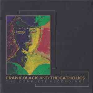 Frank Black And The Catholics - The Complete Recordings download free
