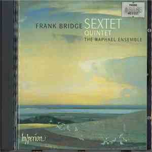 Frank Bridge -- The Raphael Ensemble - Sextet • Quintet download free