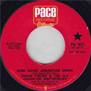 Frank Fields & The H.J. Chocktim Smithfields - John David Sebastian Smith / Up The Holler download free