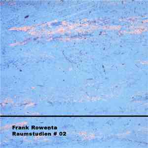 Frank Rowenta - Raumstudien # 02 download free