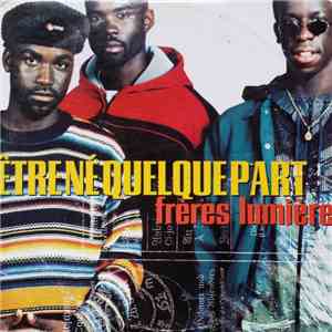 Frères Lumière - Etre Né Quelque Part download free