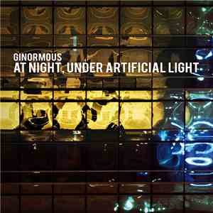 Ginormous - At Night, Under Artificial Light download free