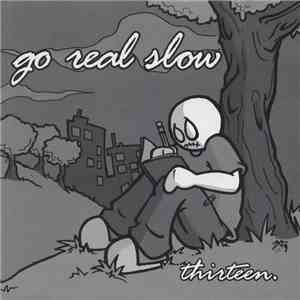 Go Real Slow - Thirteen. download free