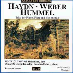 Haydn, Weber, Hummel, HD-Trio, Christoph Haarmann, Otmar Zwiebelhofer, Bernhard Maier  - Trios For Piano, Flute And Violoncello download free