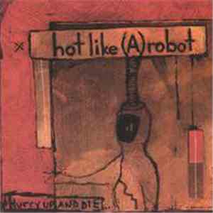 Hot Like (A) Robot - Hurry Up & Die download free
