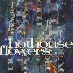 Hothouse Flowers - Movies download free