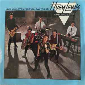 Huey Lewis And The News - Hope You Love Me Like You Say You Do download free