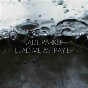 Jade Parker - Lead Me Astray download free