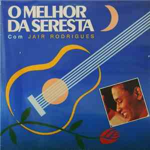 Jair Rodrigues - O Melhor Da Seresta download free