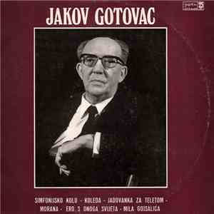Jakov Gotovac - Simfonijsko Kolo - Koleda - Jadovanka Za Teletom - Morana - Ero S Onoga Svijeta - Mila Gojsalića download free