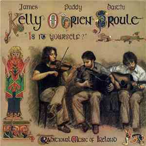 James Kelly , Paddy O'Brien And Daithi Sproule - Is It Yourself download free