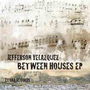Jefferson Velazquez - Between Houses download free